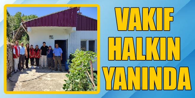 VAKIF İHTİYAÇ SAHİBİNİN YANINDA