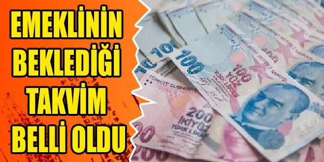 EMEKLİNİN BEKLEDİĞİ TAKVİM BELLİ OLDU