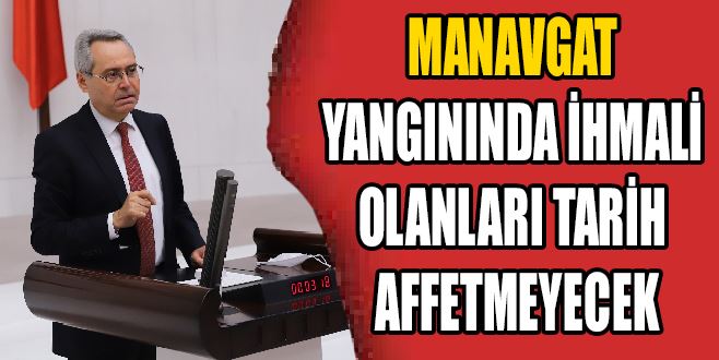 ZEYBEK’TEN MANAVGAT YANGINI AÇIKLAMASI