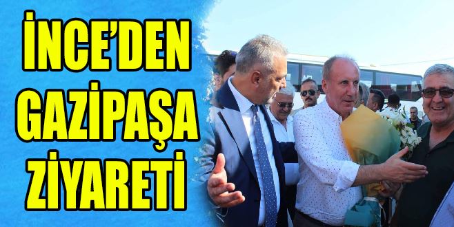 İNCE’DEN GAZİPAŞA’YA ZİYARET