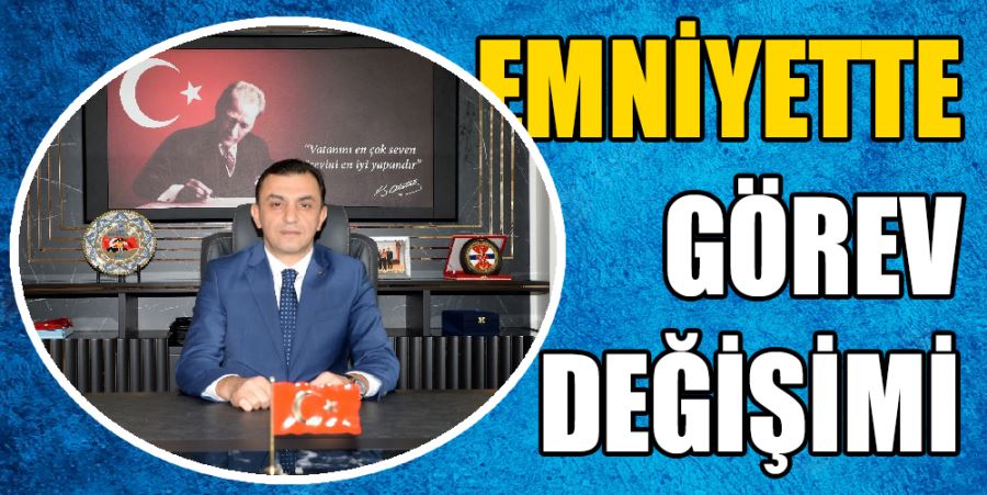 ANTALYA EMNİYETİNDE GÖREV DEĞİŞİMİ