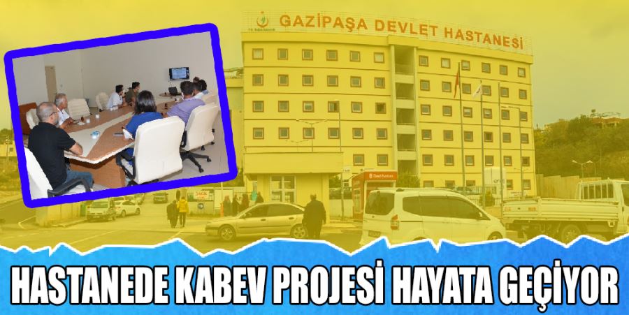 HASTANEDE KABEV PROJESİ HAYATA GEÇİYOR