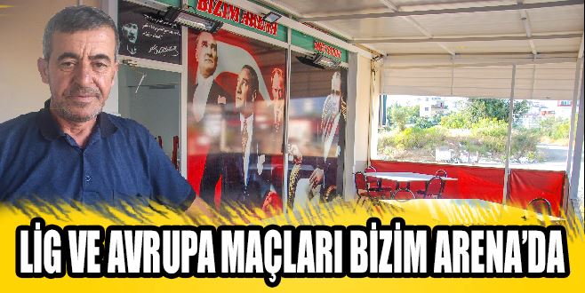 LİG VE AVRUPA MAÇLARI BİZİM ARENA’DA