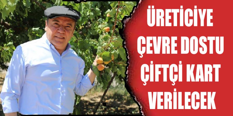 ÜRETİCİYE ÇEVRE DOSTU ÇİFTÇİ KART VERİLECEK