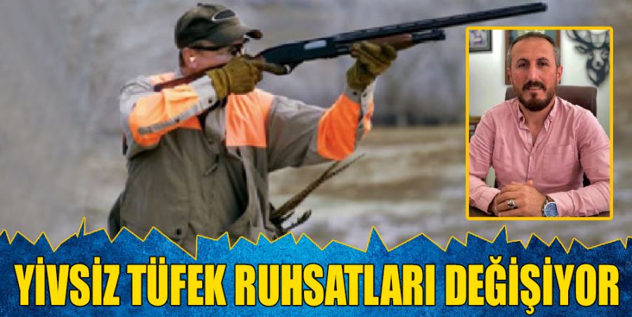 YİVSİZ TÜFEK RUHSATLARI DEĞİŞİYOR