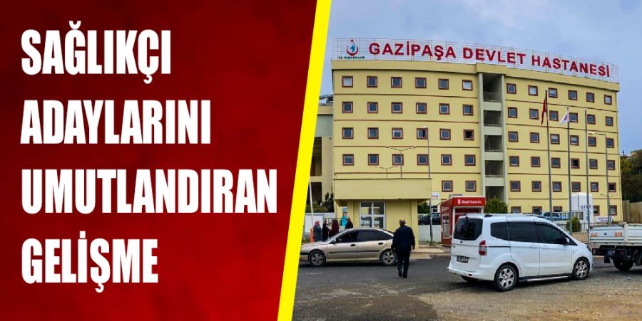 SAĞLIKÇI ADAYLARINI UMUTLANDIRAN GELİŞME