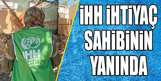 İHH İHTİYAÇ SAHİBİNİN YANINDA