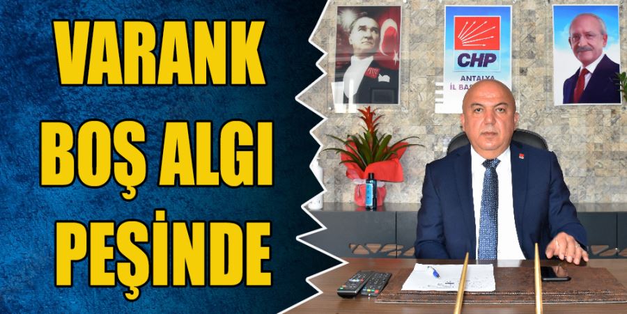 “VARANK BOŞ ALGI PEŞİNDE”