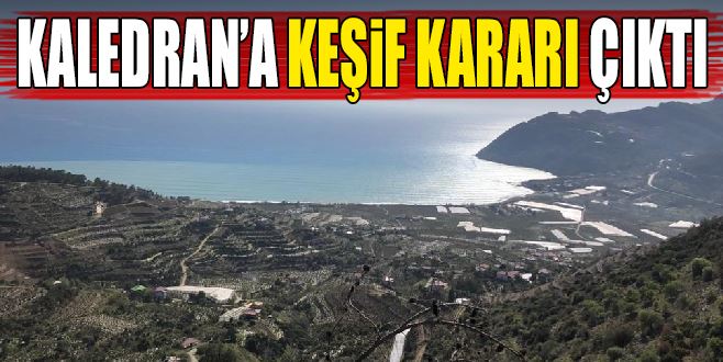 KALEDRAN’A KEŞİF KARARI