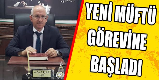 YENİ MÜFTÜ GÖREVE BAŞLADI