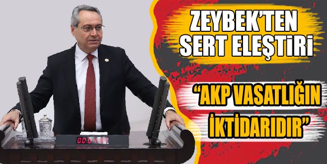 “AKP VASATLIĞIN İKTİDARIDIR”