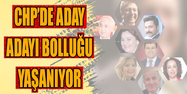 CHP’DE ADAY ADAYI BOLLUĞU