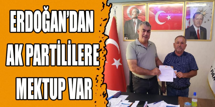 ERDOĞAN’DAN AK PARTİLİLERE MEKTUP