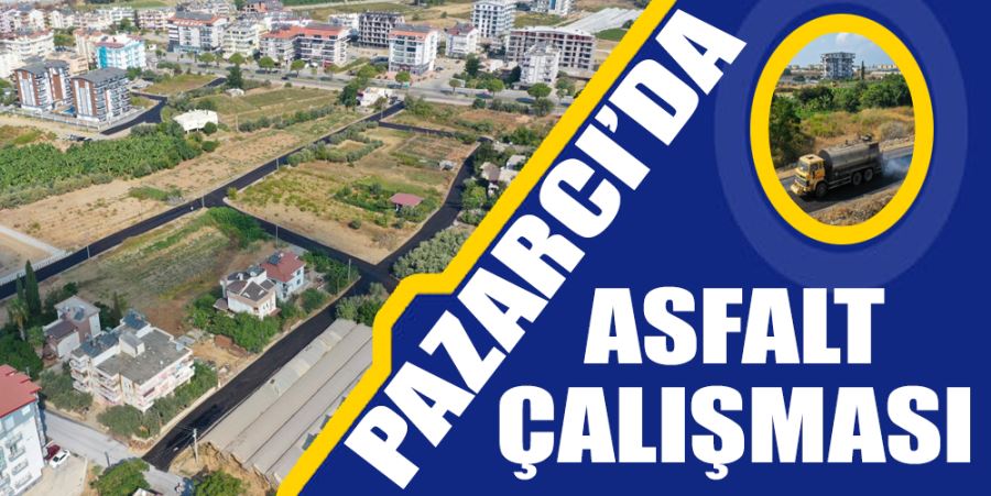 PAZARCI’DA ASFALT ÇALIŞMASI