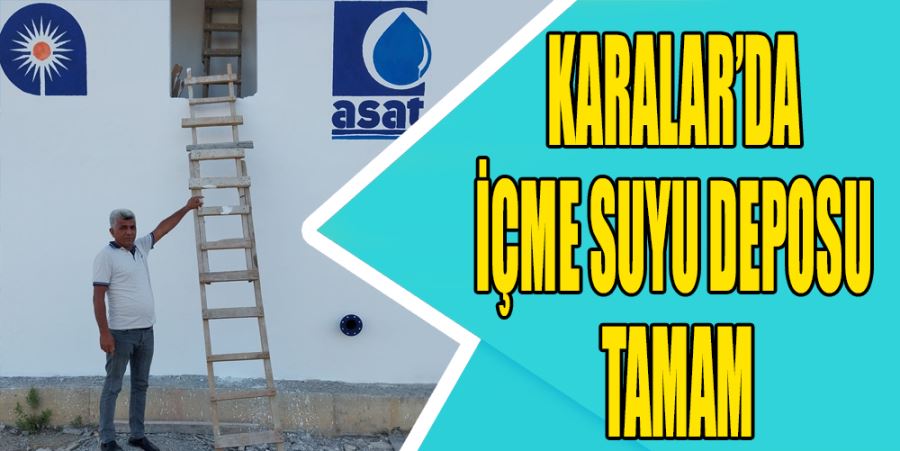 KARALAR’DA İÇME SUYU DEPOSU TAMAM