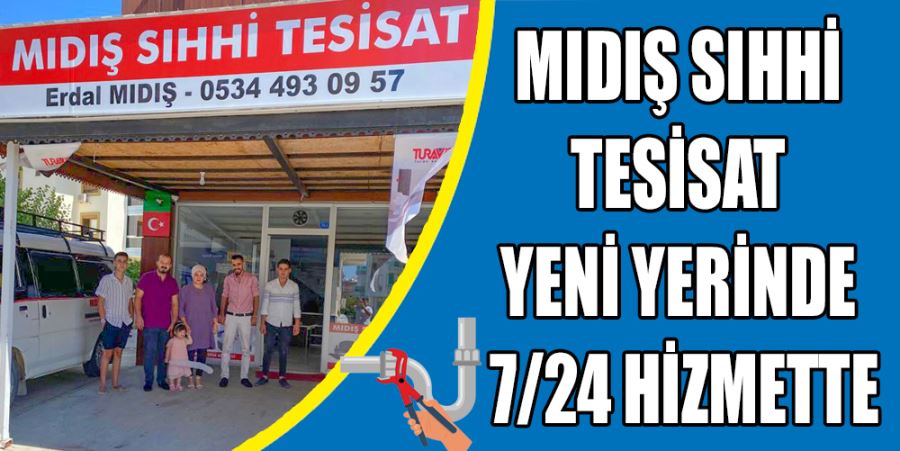 MIDIŞ SIHHİ TESİSAT YENİ YERİNDE 7/24 HİZMETTE