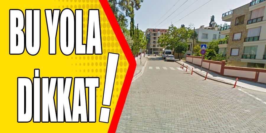 BU YOLA DİKKAT!