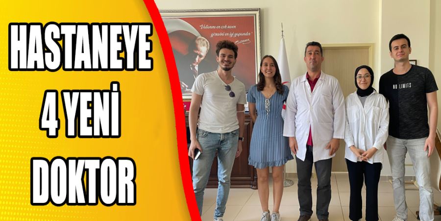 HASTANEYE 4 YENİ DOKTOR