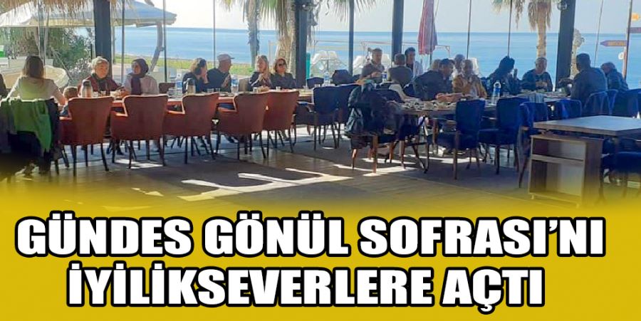 GÜNDES GÖNÜL SOFRASI’NI İYİLİKSEVERLERE AÇTI