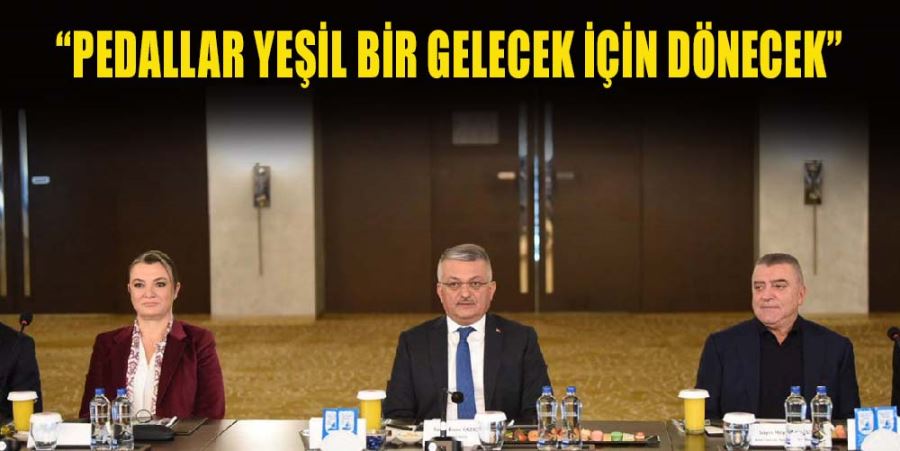 “PEDALLAR YEŞİL BİR GELECEK İÇİN DÖNECEK”