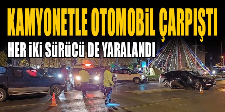 KAMYONETLE OTOMOBİL ÇARPIŞTI: 2 YARALI