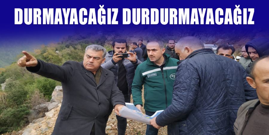 “DURMAYACAĞIZ DURDURMAYACAĞIZ”