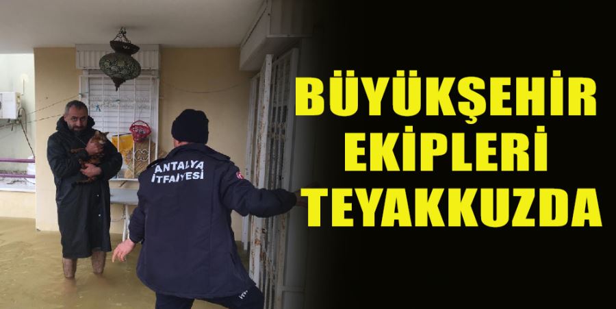 BÜYÜKŞEHİR EKİPLERİ TEYAKKUZDA