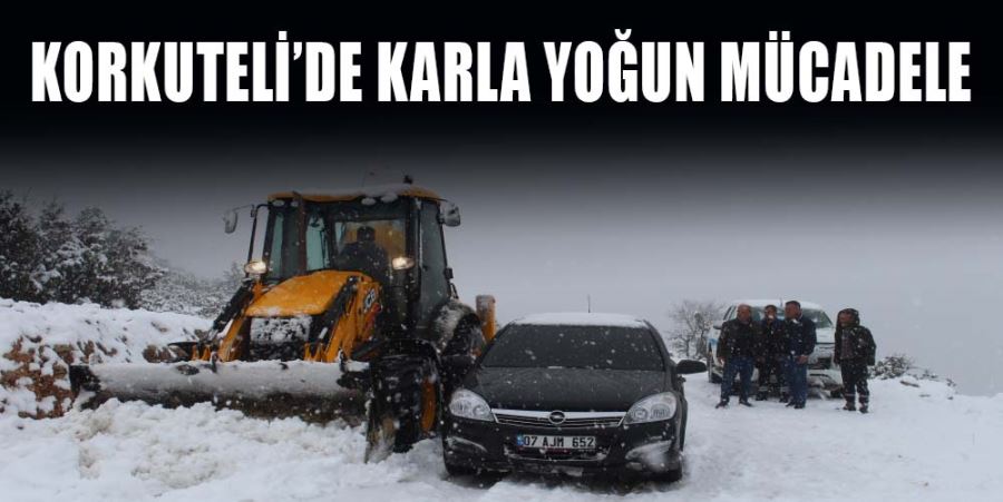 KORKUTELİ’DE KARLA YOĞUN MÜCADELE