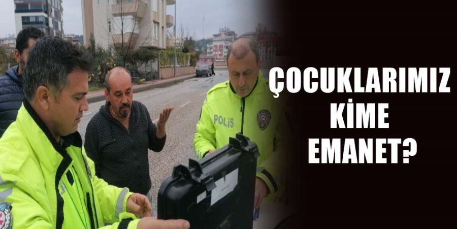 ÇOCUKLARIMIZ KİME EMANET?