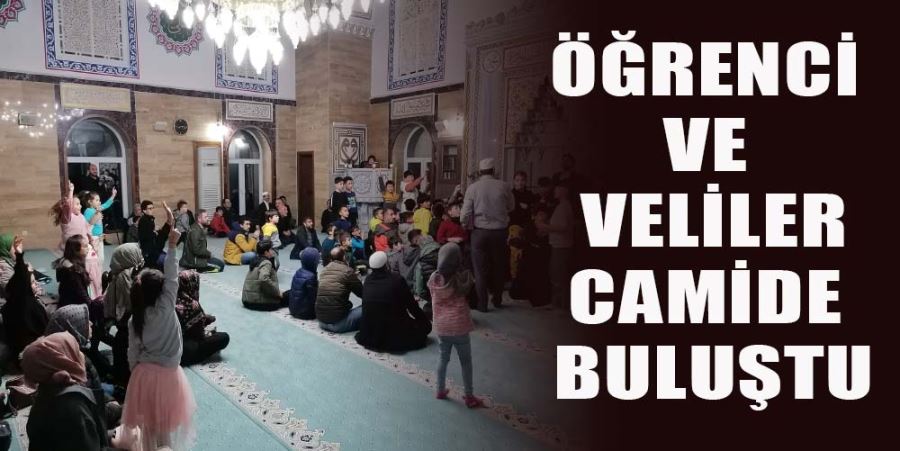 ÖĞRENCİ VE VELİLER CAMİDE BULUŞTU