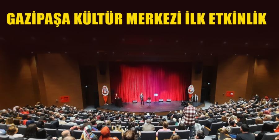 GAZİPAŞA KÜLTÜR MERKEZİ İLK ETKİNLİK