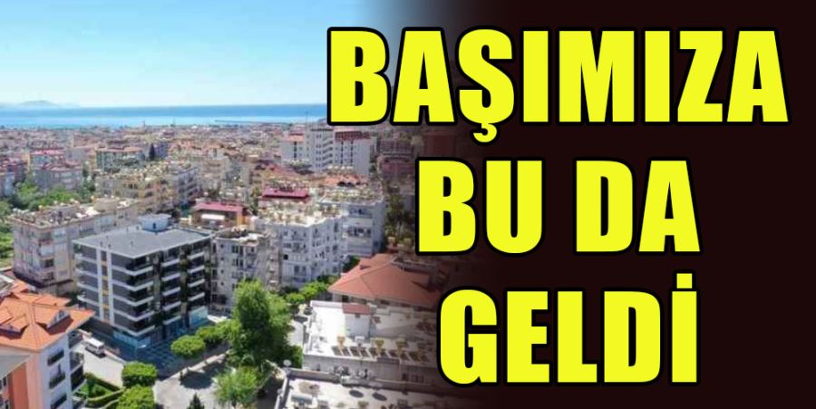 BAŞIMIZA BU DA GELDİ