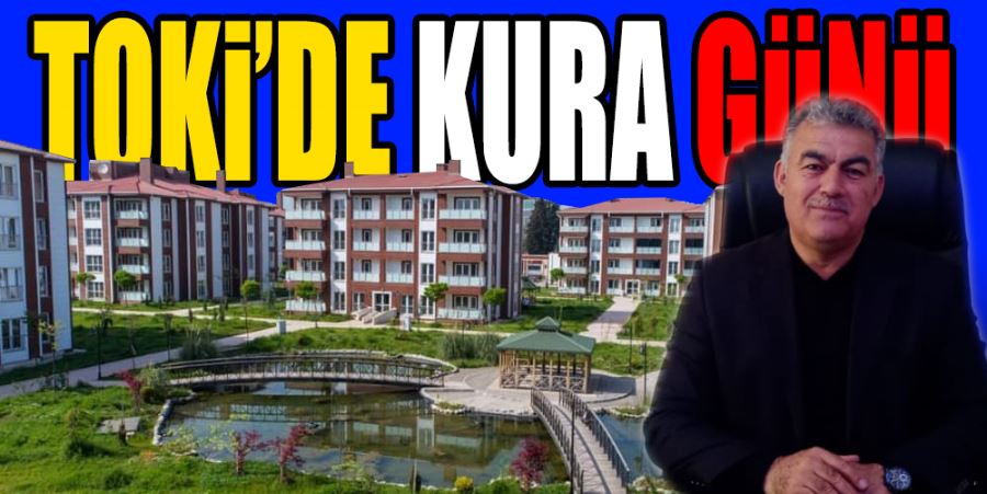 TOKİ’DE KURA GÜNÜ