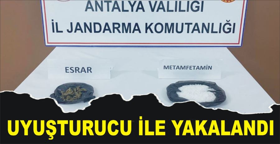 UYUŞTURUCU İLE YAKALANDI