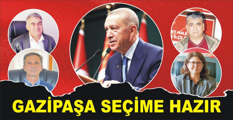 GAZİPAŞA SEÇİME HAZIR