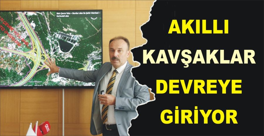 AKILLI KAVŞAKLAR DEVREYE GİRİYOR