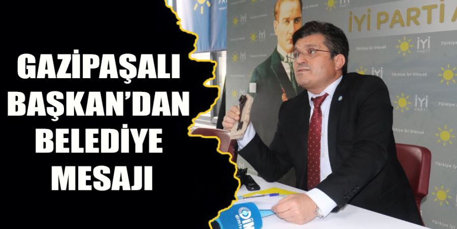 GAZİPAŞALI BAŞKAN’DAN BELEDİYE MESAJI