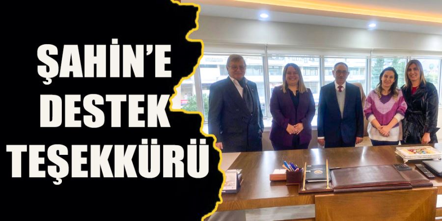 ŞAHİN’E DESTEK TEŞEKKÜRÜ