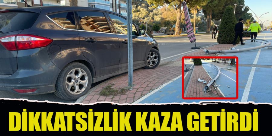 DİKKATSİZLİK KAZA GETİRDİ