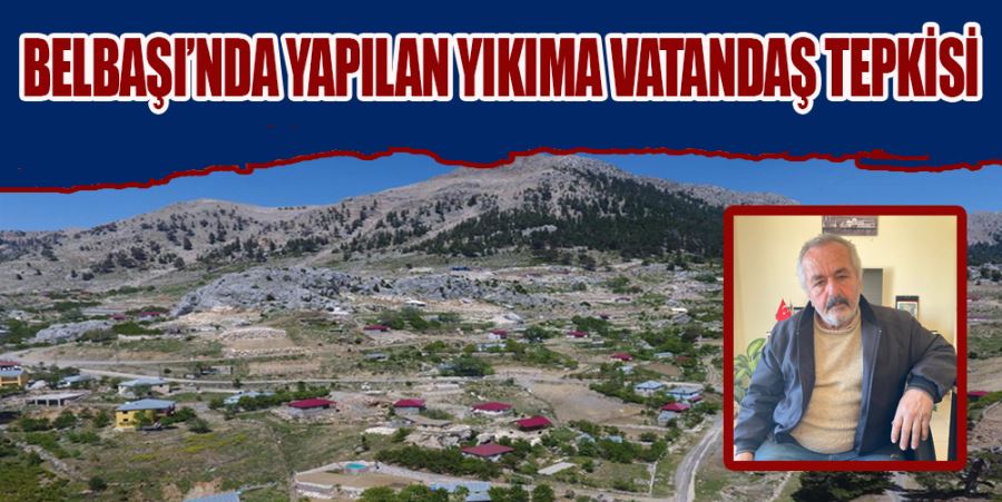 BELBAŞI’NDA YAPILAN YIKIMA VATANDAŞ TEPKİSİ