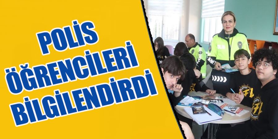 POLİS ÖĞRENCİLERİ BİLGİLENDİRDİ