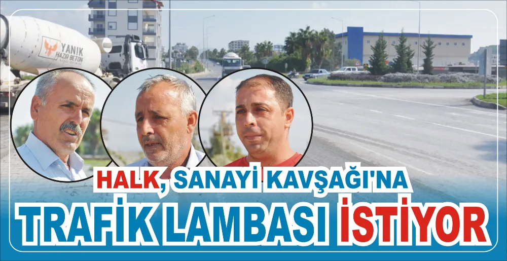 HALK, SANAYİ KAVŞAĞI’NA TRAFİK LAMBASI İSTİYOR