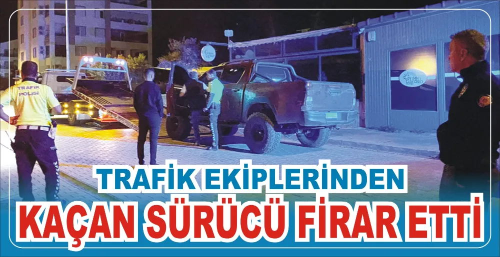 TRAFİK EKİPLERİNDEN KAÇAN SÜRÜCÜ FİRAR ETTİ