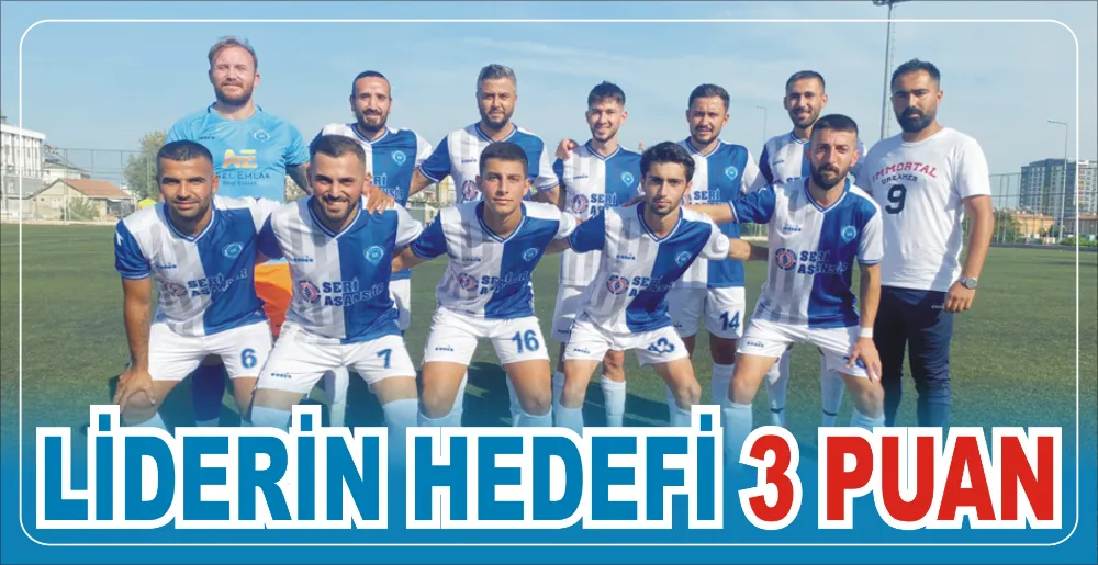 LİDERİN HEDEFİ 3 PUAN