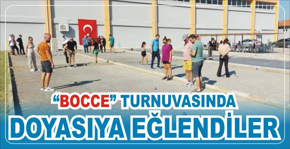 “BOCCE” TURNUVASINDA DOYASIYA EĞLENDİLER