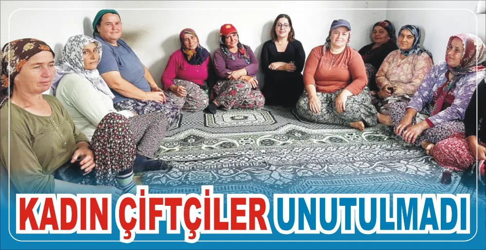 KADIN ÇİFTÇİLER UNUTULMADI