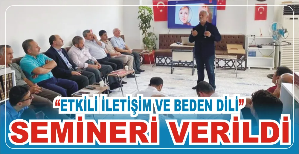 “ETKİLİ İLETİŞİM VE BEDEN DİLİ” SEMİNERİ VERİLDİ