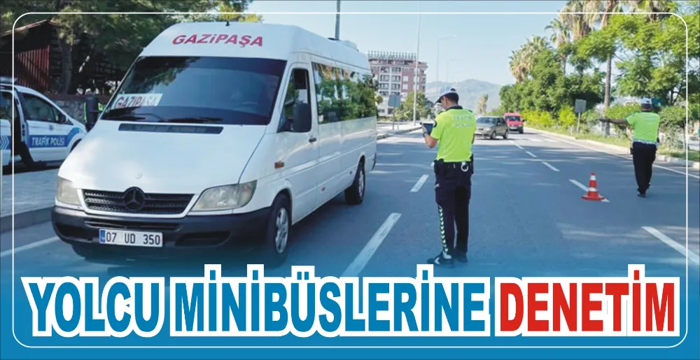 YOLCU MİNİBÜSLERİNE DENETİM