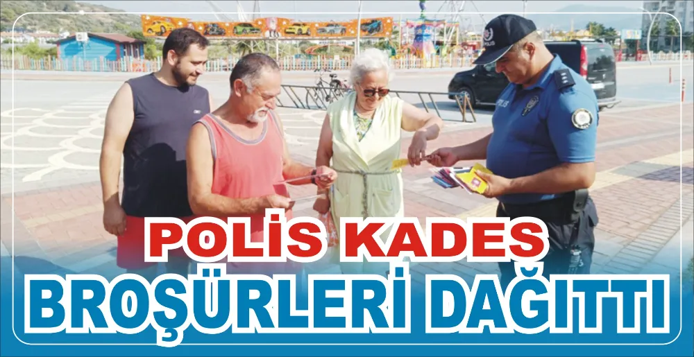 POLİS KADES BROŞÜRLERİ DAĞITTI 