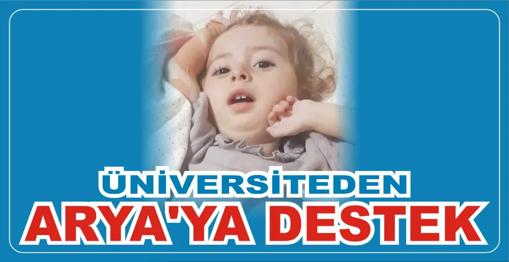 ÜNİVERSİTEDEN ARYA’YA DESTEK